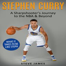 Stephen Curry: A Sharpshooter s Journey to the NBA & Beyond