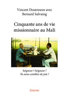 Cinquante ans de vie missionnaire au Mali