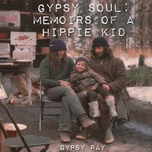 Gypsy Soul: Memoirs of a Hippie Kid