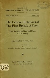 The literary relations of "The First Epistle of Peter" with their bearing on date and place of authorship : with an introduction by Benjamin Wisner Bacon
