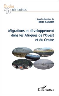 Migrations et développement dans les Afriques de l Ouest et du Centre