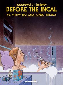 Before The Incal Vol.5 : Vhisky, SPV, and Homeo-Whores