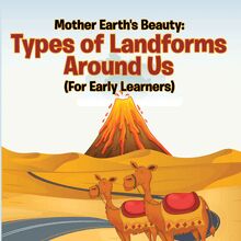 Mother Earth s Beauty: Types of Landforms Around Us (For Early Learners)