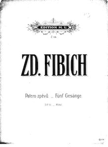 Partition Vocal Score, Patero zpevu, H.157, Patero zpevu. (Fünf Gesänge) Von Zd. Fibich. Deutsch von Dr. Rich Batka.