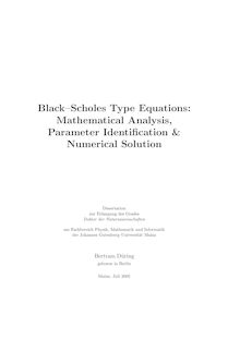 Black-scholes type equations [Elektronische Ressource] : mathematical analysis, parameter identification & numerical solutions / Bertram Düring