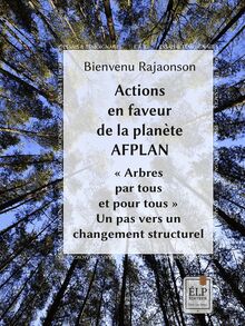Actions en faveur de la planète (AFPLAN)  "Arbres par tous et pour tous" : Un pas vers un changement structurel