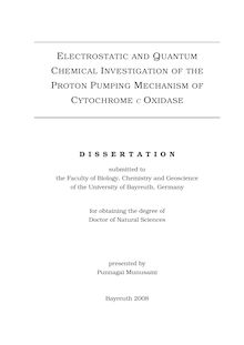 Electrostatic and quantum chemical investigation of the proton pumping mechanism of cytochrome c oxidase [Elektronische Ressource] / presented by Punnagai Munusami