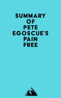 Summary of Pete Egoscue s Pain Free