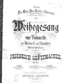 Partition de piano, Weihegesang, Op.65, Weihegesang für 4 Violoncelle, oder Violoncell und Pianoforte (Orgel oder Harmonium). Op. 65 Consecration Hymn