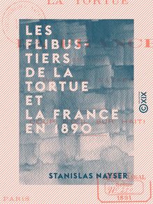 Les Flibustiers de la Tortue et la France en 1890 - Coup d œil sur Haïti