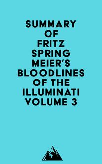 Summary of Fritz Springmeier s Bloodlines of the Illuminati Volume 3