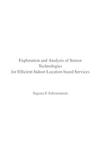 Exploration and analysis of sensor technologies for efficient indoor location-based services [Elektronische Ressource] / vorgelegt von Suguna P. Subramanian