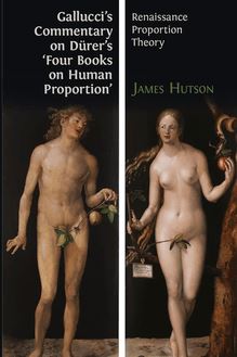 Gallucci s Commentary on Dürer’s  Four Books on Human Proportion 