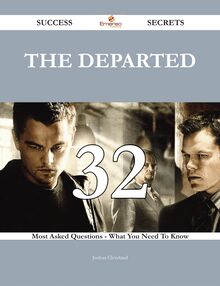 The Departed 32 Success Secrets - 32 Most Asked Questions On The Departed - What You Need To Know