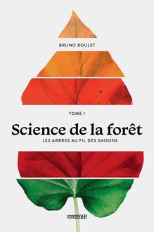 Science de la forêt - TOME 1 : LES ARBRES AU FIL DES SAISONS