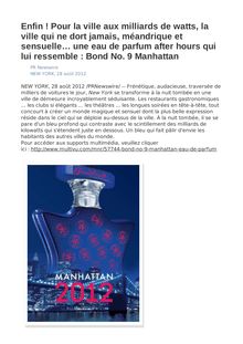 Enfin ! Pour la ville aux milliards de watts, la ville qui ne dort jamais, méandrique et sensuelle… une eau de parfum after hours qui lui ressemble : Bond No. 9 Manhattan