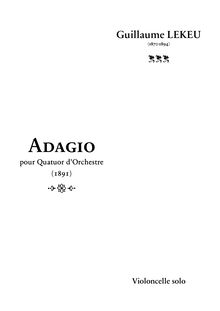 Partition Solo violoncelle, Adagio pour quatuor d orchestre, Adagio for string trio and string orchestra