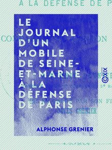 Le Journal d un mobile de Seine-et-Marne à la défense de Paris - 1870-1871