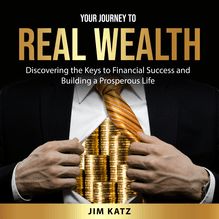 Your Journey to Real Wealth