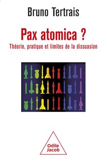 Pax atomica ? : Théorie, pratique et limites de la dissuasion