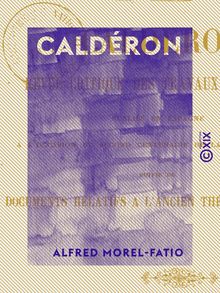 Caldéron - Revue critique des travaux d érudition publiés en Espagne à l occasion du second centenaire de la mort du poète