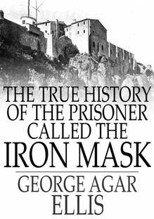 True History of the Prisoner called The Iron Mask