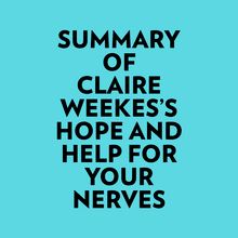 Summary of Claire Weekes s Hope And Help For Your Nerves