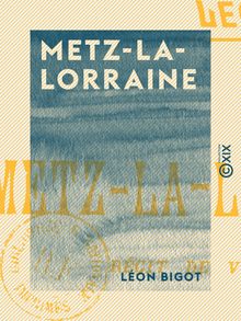 Metz-la-Lorraine - Récit de voyage