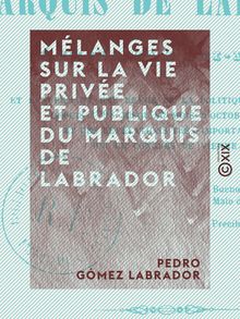 Mélanges sur la vie privée et publique du marquis de Labrador