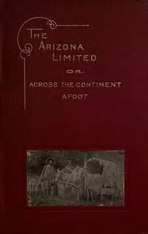 The Arizona limited, or, Across the continent afoot