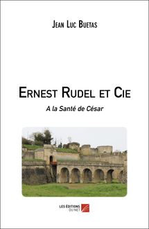 Ernest Rudel et Cie : A la Santé de César