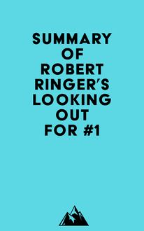 Summary of Robert Ringer s Looking Out for #1