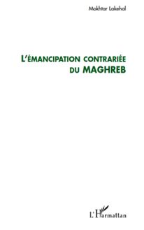 L émancipation contrariée du Maghreb
