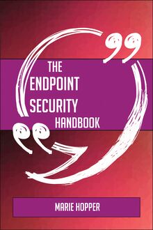 The Endpoint security Handbook - Everything You Need To Know About Endpoint security
