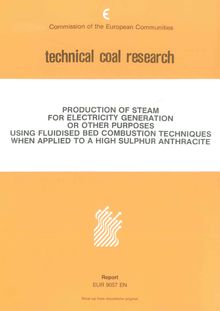 Production of steam for electricity generation or other purposes using fluidized bed combustion technique when applied to a high sulphur anthracite