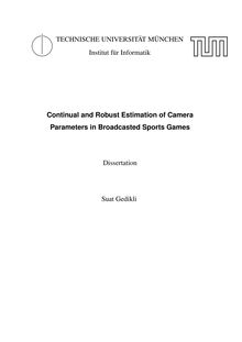 Continual and robust estimation of camera parameters in broadcasted sports games [Elektronische Ressource] / Suat Gedikli