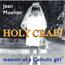 Holy Crap! memoir of a Catholic girl