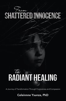 From Shattered Innocence to Radiant Healing