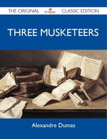 Three Musketeers - The Original Classic Edition