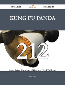 Kung Fu Panda 212 Success Secrets - 212 Most Asked Questions On Kung Fu Panda - What You Need To Know