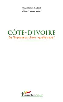 Côte d Ivoire de l impasse au chaos : quelle issue ?