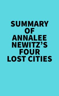Summary of Annalee Newitz s Four Lost Cities
