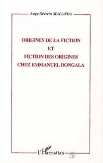 ORIGINES DE FICTION ET FICTION DES ORIGINES CHEZ EMMANUEL DONGALA