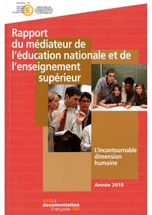 Rapport du médiateur de l éducation nationale et de l enseignement supérieur - L incontournable dimension humaine - Année 2010
