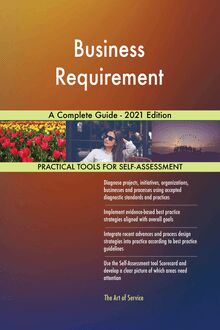 Business Requirement A Complete Guide - 2021 Edition