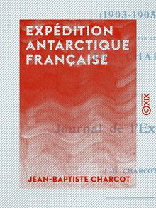 Expédition antarctique française - Journal de l expédition (1903-1905)