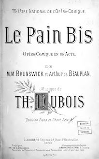 Partition complète, Le pain bis, Opéra-comique en un act, Dubois, Théodore