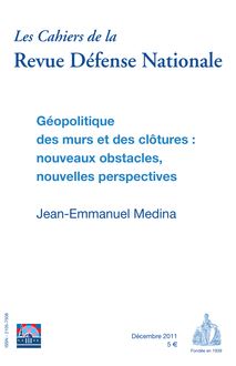 Les  Cahiers  de  la Revue Défense Nationale - Géopolitiquedes murs et des clôtures : nouveaux obstacles, nouvelles perspectives