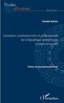 L évolution constitutionnelle et juridictionnelle de la République centrafricaine à travers les textes