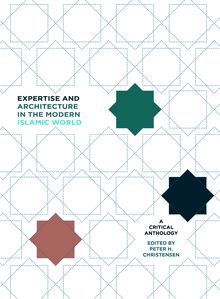 Expertise and Architecture in the Modern Islamic World